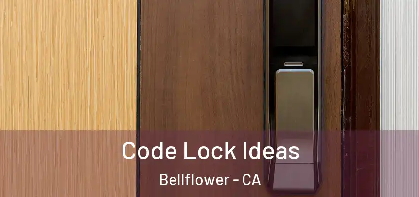  Code Lock Ideas Bellflower - CA
