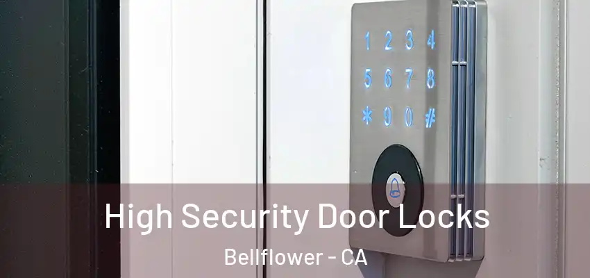  High Security Door Locks Bellflower - CA